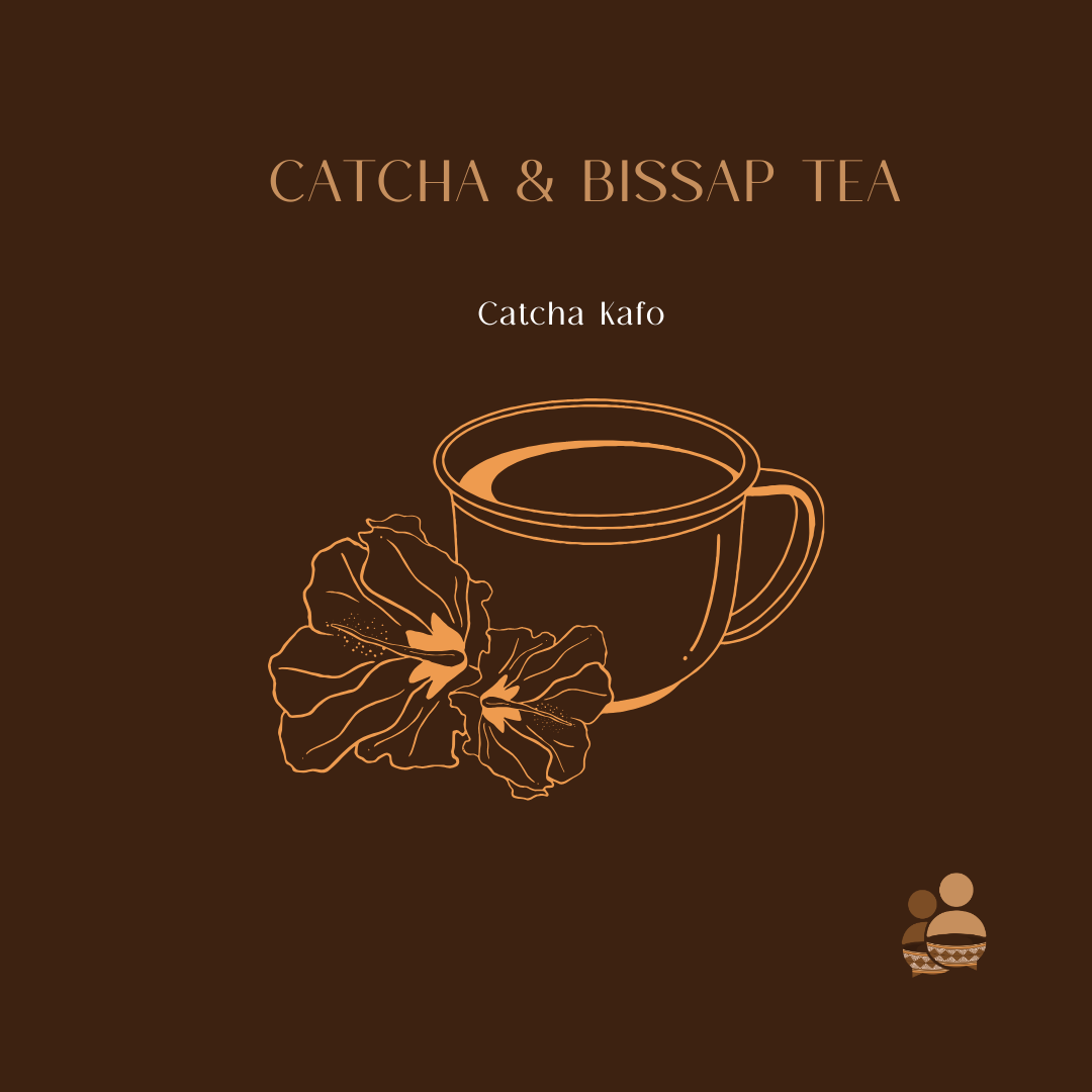 CATCHA & BISSAP TEA. CATCHA KAFO