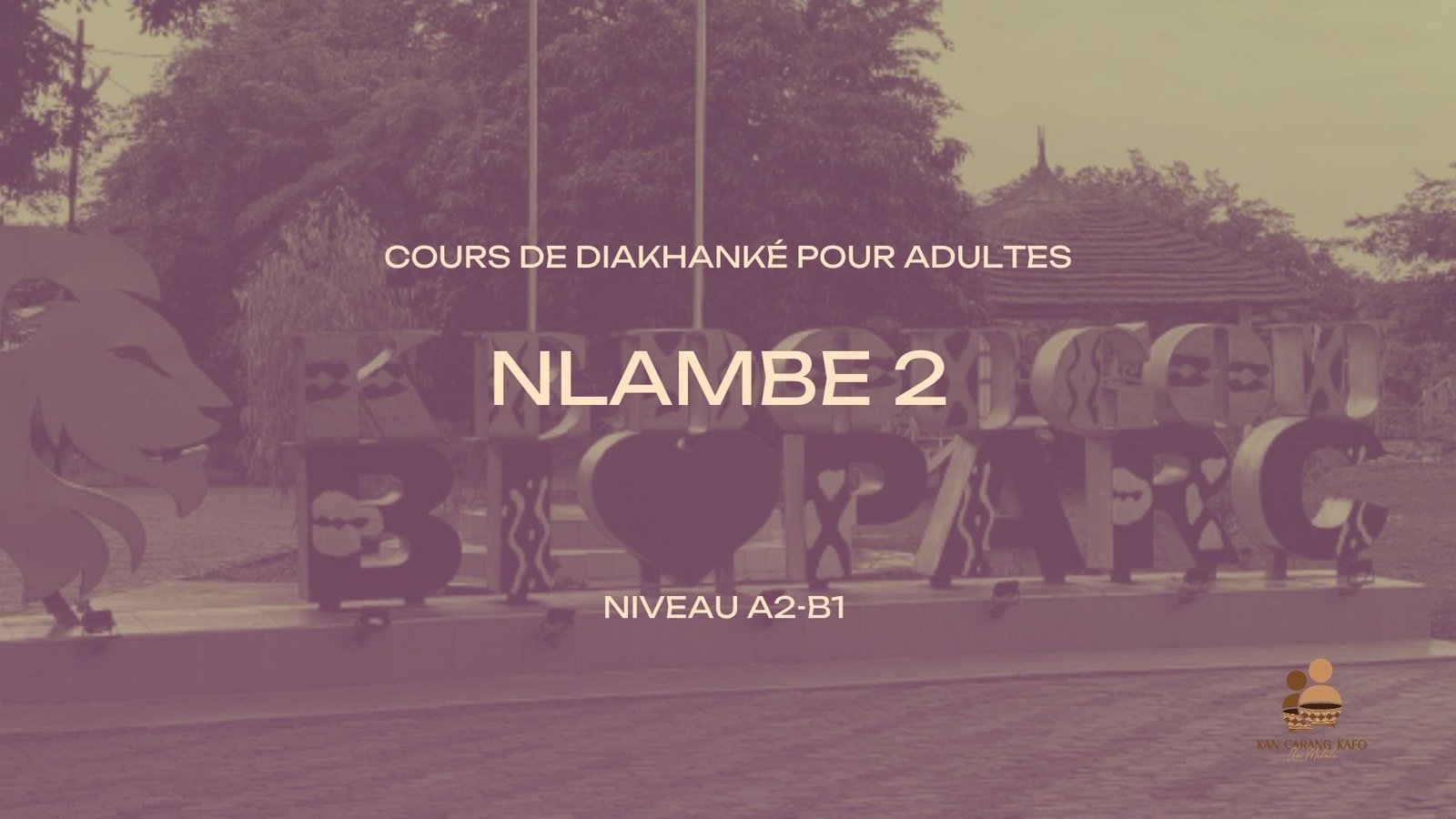 NLAMBE 2 (A2-B1). COURS DE DIAKHANKÉ POUR ADULTES